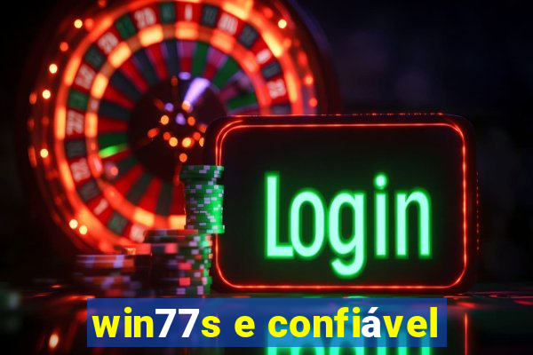 win77s e confiável